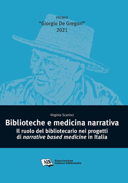 Biblioteche e medicina narrativa. Il ruolo del bibliotecario nei progetti di narrative based medicine in Italia - Virginia Scarinci - copertina