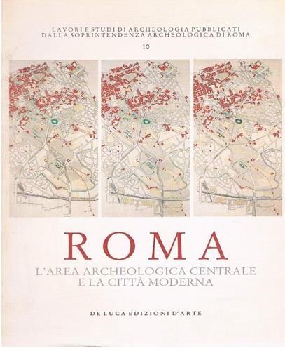 Roma. L'area archeologica centrale e la città moderna - Leonardo Benevolo,Francesco Scoppola - copertina