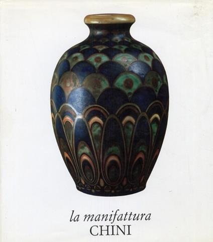 La manifattura Chini - Giovanni Conti,Gilda Cefariello Grosso - copertina