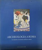 Archeologia a Roma. La materia e la tecnica nell'arte antica