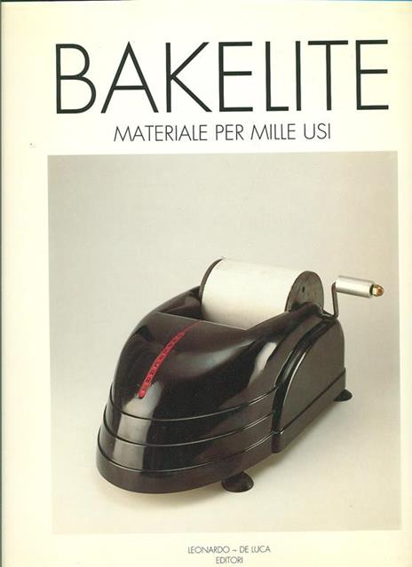 Bakelite. Materiale per mille usi - Rob Perrée - 2