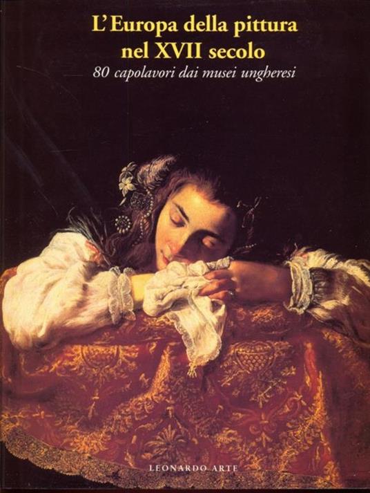 L' Europa della pittura nel XVII secolo. 80 capolavori dei musei ungheresi - Alessandro Marabottini - copertina