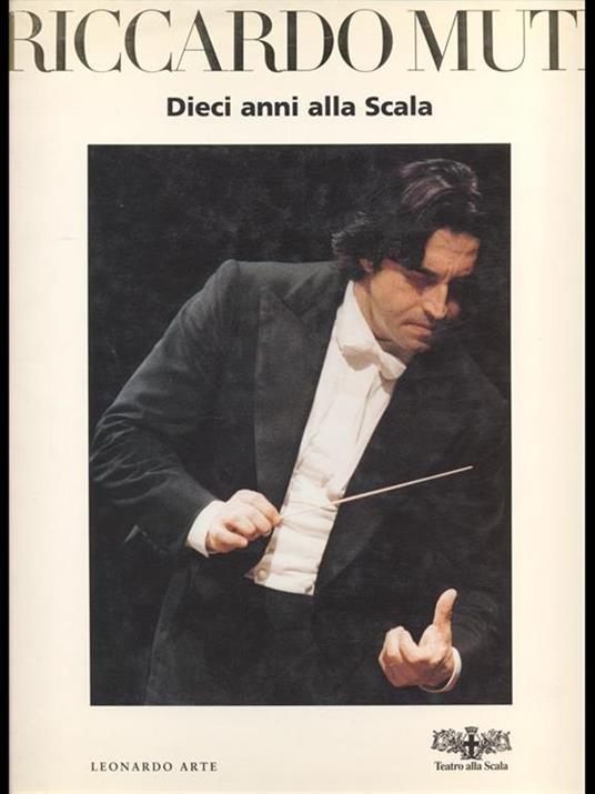 Riccardo Muti. Dieci anni alla Scala - Guido Vergani - 3