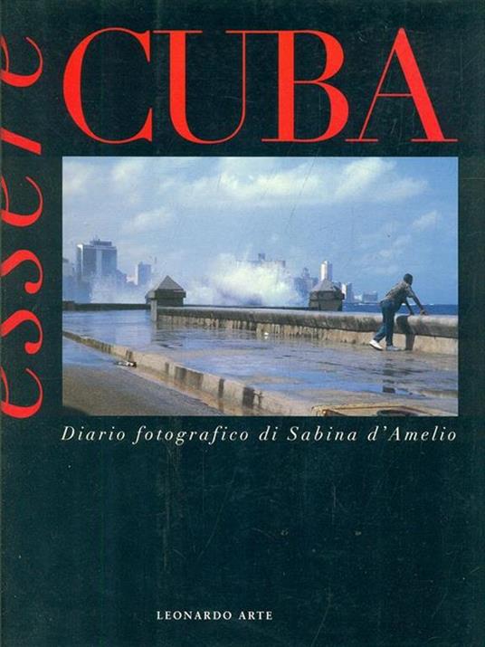 Essere Cuba. Diario fotografico di Sabina D'Amelio. Catalogo della mostra (Milano, 1996). Ediz. italiana e inglese - copertina