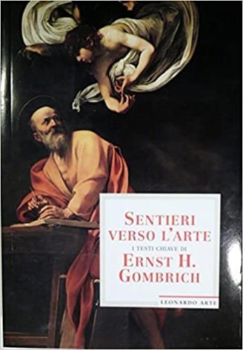 Sentieri verso l'arte. I testi chiave di Ernst H. Gombrich. Ediz. illustrata - Ernst H. Gombrich - copertina