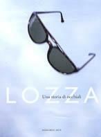 Lozza. Una storia di occhiali - Renata Molho,Maurizio Pracella - copertina