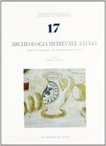 Archeologia medievale a Lugo. Aspetti del quotidiano nei ritrovamenti della Rocca