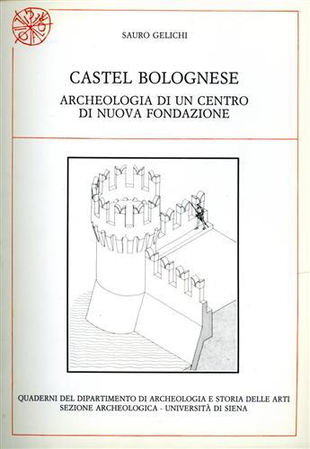 Castel Bolognese. Archeologia di un centro di nuova fondazione - Sauro Gelichi - copertina