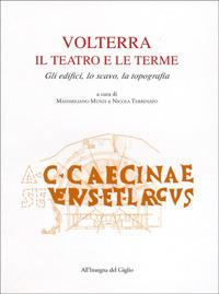 Volterra: il teatro e le terme. Gli edifici, lo scavo, la topografia - copertina