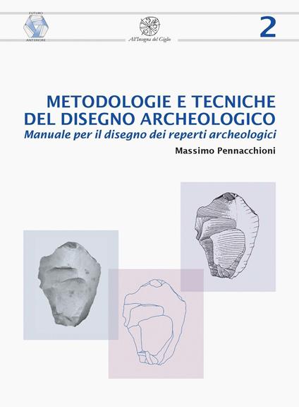 Metodologie e tecniche del disegno archeologico. Manuale per il disegno dei reperti archeologici - Massimo Pennacchioni - copertina