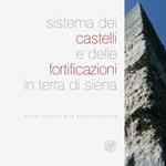 Sistema dei castelli e delle fortificazioni in terra di Siena. Dalla ricerca alla valorizzazione