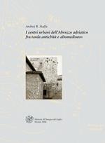 I centri urbani dell'Abruzzo adriatico fra tarda antichità e altomedioevo