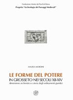 Le forme del potere in Grosseto nei secoli XII-XIV. Dimensione archivistica e storia degli ordinamenti giuridici. Con CD-ROM