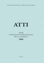 La ceramica da fuoco e da dispensa nel basso Medioevo e nella prima età moderna. Atti del 39° Convegno internazionale della ceramica (Savona, 2006)