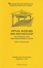 Archeologia e calcolatori. Supplemento. Ediz. inglese. Vol. 1: Virtual museums and archaeology. The contribution of the italian national research council.
