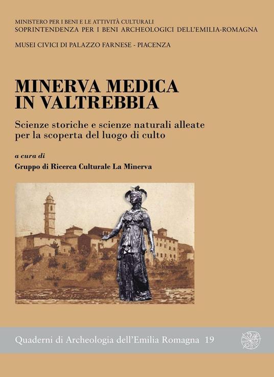 Minerva Medica in Valtrebbia. Scienze storiche e scienze naturali alleate per la scoperta del luogo di culto - copertina