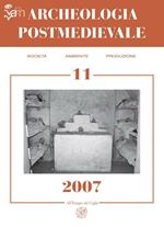 Archeologia postmedievale. Società, ambiente, produzione (2007). Vol. 11
