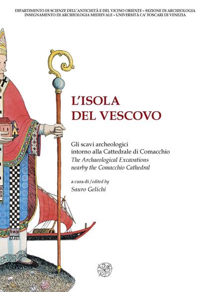 L'isola del vescovo. Gli scavi archeologici intorno alla cattredrale di Comacchio-The archaeological excavations nearby the Comacchio cathedral. Catalogo della mostra. Ediz. bilingue - copertina