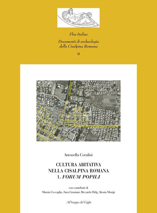 Cultura abitativa nella Cisalpina Romana. Con CD-ROM. Vol. 1: Forum popili. - Antonella Coralini - copertina