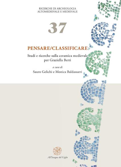Pensare-Classificare. Studi e ricerche sulla ceramica medievale per Graziella Berti - copertina