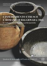 L' insediamento etrusco e romano di Baggiovara (MO). Le indagini archeologiche e archeometriche