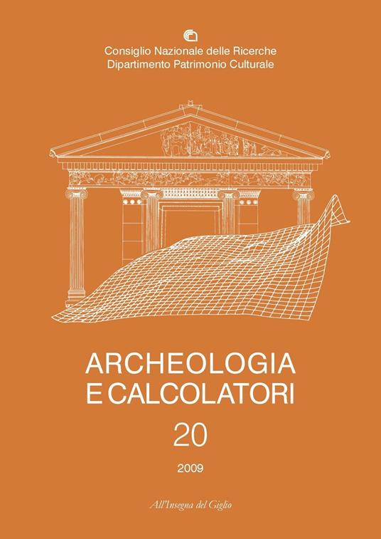 Archeologia e calcolatori (2009). Vol. 20: La nascita dell'informatica archeologica. - copertina