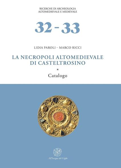 La necropoli altomedievale di Castel Trosino - Lidia Paroli,Marco Ricci - copertina