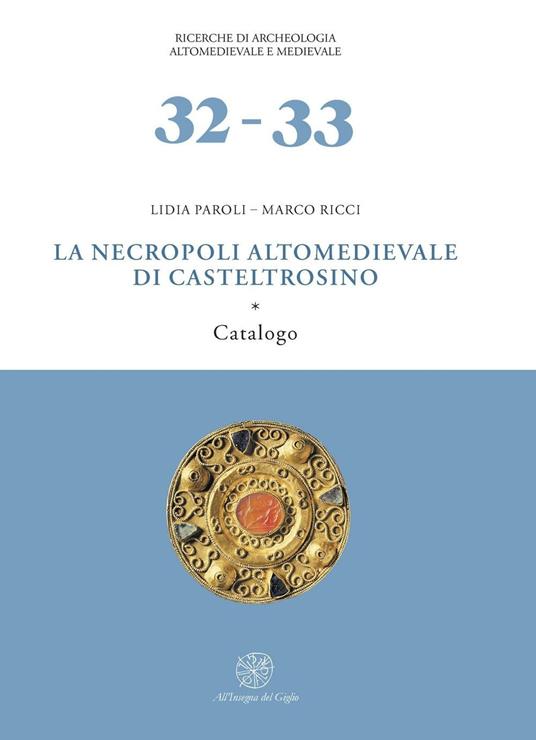 La necropoli altomedievale di Castel Trosino - Lidia Paroli,Marco Ricci - copertina