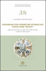 Ceramiche con coperture vetrificate usate come «bacini». Importazioni a Pisa e in altri centri della Toscana tra fine X e XIII secolo. Con DVD-ROM