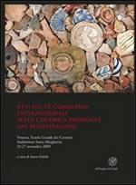 Atti del IX Congresso internazionale sulla ceramica medievale nel Mediterraneo (Venezia, 23-27 novembre 2009)