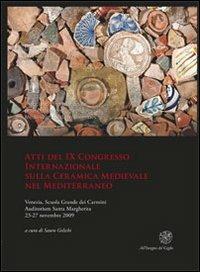 Atti del IX Congresso internazionale sulla ceramica medievale nel Mediterraneo (Venezia, 23-27 novembre 2009) - copertina