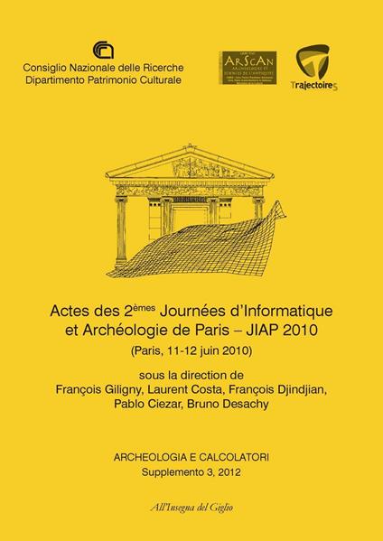 Archeologia e calcolatori (2012). Supplemento. Vol. 3: Actes des 2èmes Journeées d'informatique et archéologie de Paris. JIAP 2010 (Parigi, 11-12 giugno 2010). - copertina