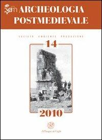 Archeologia postmedievale. Società, ambiente, produzione (2010). Vol. 14: Conflict archaeology. Landscapes of conflicts e archeologia dei luoghi degli scontri. - copertina