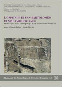 L' ospitale di San Bartolomeo di Spilamberto (MO). Archeologia, storia e antropologia di un insediamento medievale - copertina