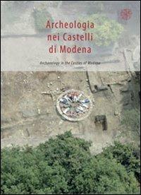 Archeologia dei castelli di Modena. Ediz. italiana e inglese - copertina