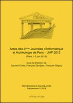 Acheologia e calcolatori (2014). Supplemento. Vol. 5: Actes des 3èmes Journées d'informatique et archéologie de Paris. JIAP 2 (Parigi, 1-2 giugno 2012).