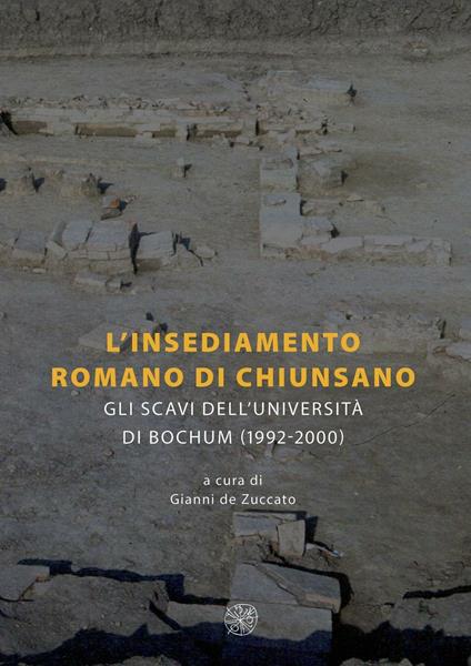 L' insediamento romano di Chiunsano. Gli scavi dell'Università di Bochum (1992-2000). Ediz. italiana e tedesca - copertina