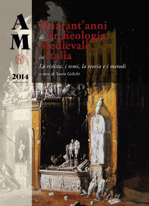 Archeologia medievale (2014). Numero speciale: Quarant'anni di archeologia medievale in Italia. La rivista, i temi, la teoria e i metodi - copertina