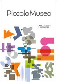 Piccolo museo. L'ABC del MART in 100 opere - copertina