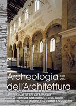 Archeologia dell'architettura (2013). Vol. 18: Tecniche costruttive e cicli edilizi tra VI e IX secolo, fra Oriente e Occidente. Atti del Seminario (Padova, ottobre 2013).