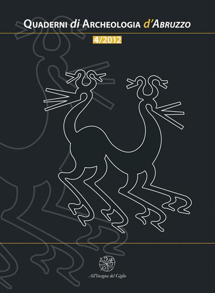 Quaderni di archeologia d'Abruzzo. Notiziario della Soprintendenza per i Beni Archeologici dell'Abruzzo (2012). Vol. 4 - copertina