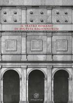 Il teatro romano di Augusta Bagiennorum. Dallo studio dei resti all'ipotesi ricostruttiva del progetto architettonico. Con CD-ROM
