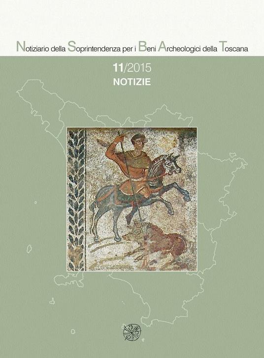 Notiziario della Soprintendenza per i Beni Archeologici della Toscana (2015). Vol. 11: Notizie. - copertina