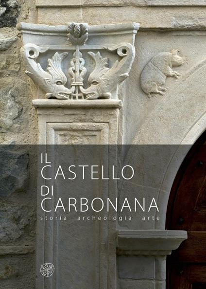 Il castello di Carbonana. Storia archeologia arte - copertina