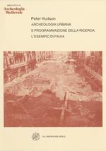 Archeologia urbana e programmazione della ricerca. L'esempio di Pavia
