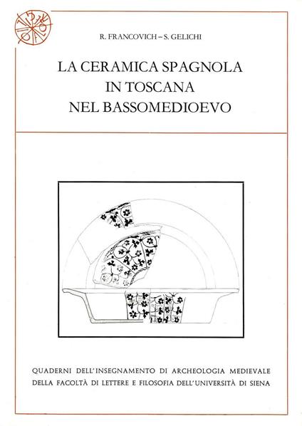 La ceramica spagnola in Toscana nel bassomedioevo - Riccardo Francovich,Sauro Gelichi - copertina