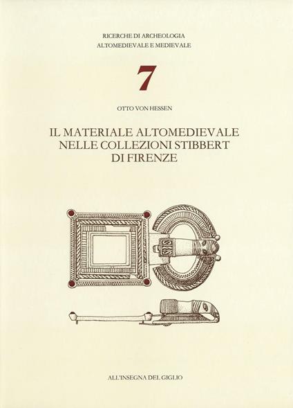 Il materiale altomedievale nelle collezioni Stibbert di Firenze - Otto von Hessen - copertina