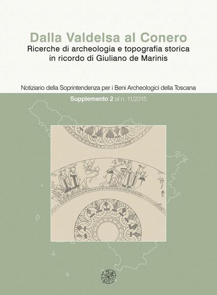 Dalla Valdelsa al Conero. Ricerche di archeologia e topografia storica in ricordo di Giuliano de Marinis. Ediz. bilingue - copertina