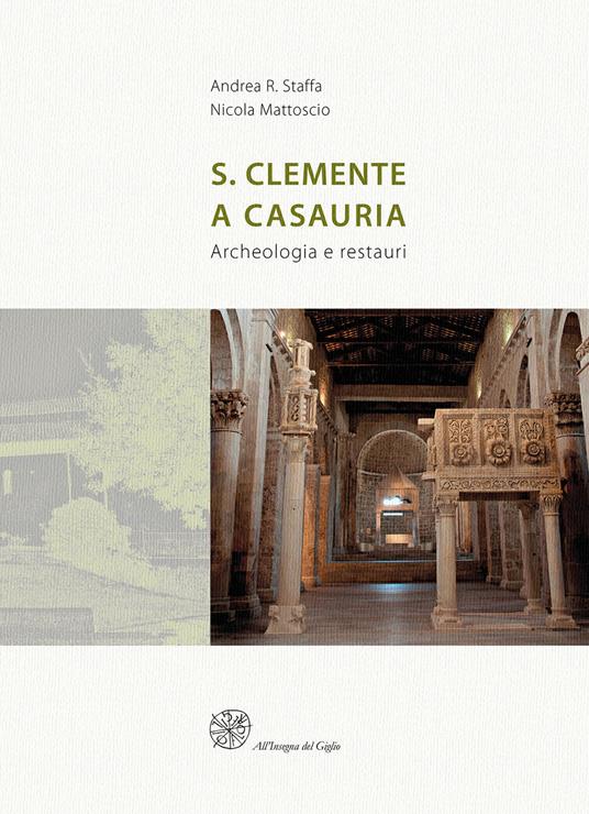 San Clemente a Casauria. Archeologia e restauri - Andrea R. Staffa,Nicola Mattoscio - copertina
