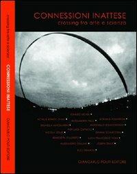 Connessioni inattese. Crossing tra arte e scienza. Ediz. italiana e inglese - copertina